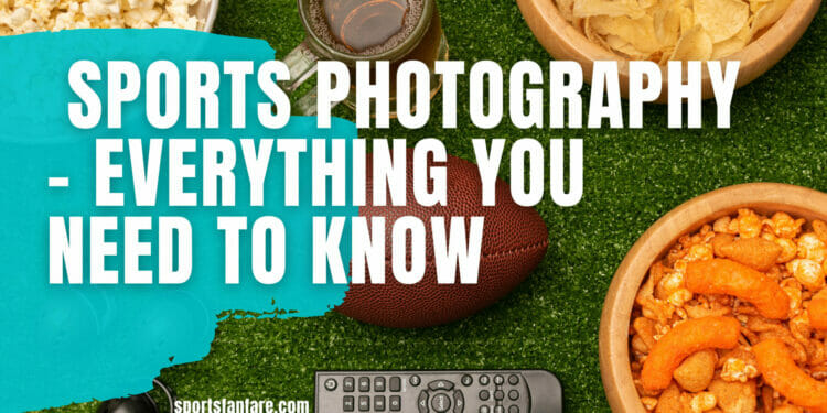 Sports Photography – Everything You Need to Know