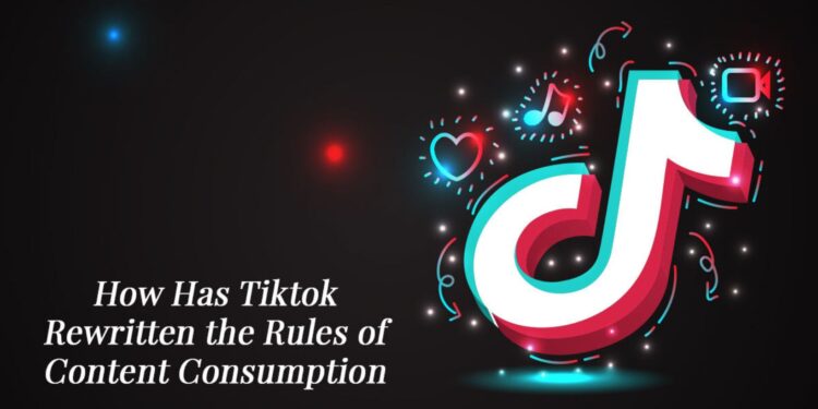 How Has TikTok Rewritten the Rules of Content Consumption